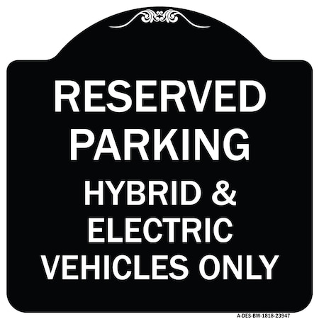 Signmission For Electrical Cars Reserved Parking Hybrid & Electric Vehicles Alum Sign, 18" x 18", BW-1818-23947 A-DES-BW-1818-23947